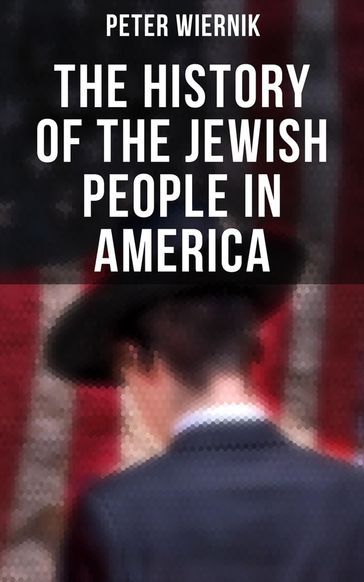 The History of the Jewish People in America - Peter Wiernik