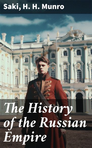 The History of the Russian Empire - Hector Hugh Munro (Saki) - H. H. Munro