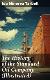 The History of the Standard Oil Company (Illustrated)