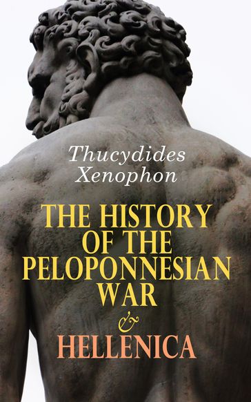 The History of the Peloponnesian War & Hellenica - Thucydides - Xenophon