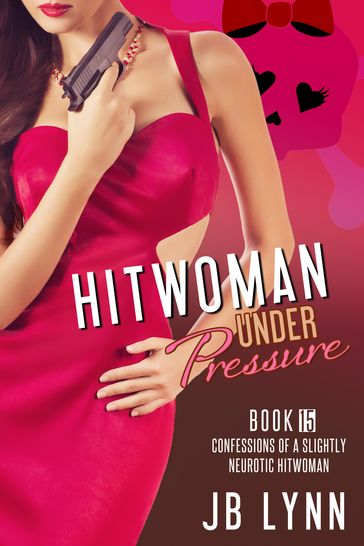 The Hitwoman Under Pressure - JB Lynn
