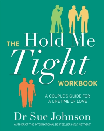 The Hold Me Tight Workbook - Dr Sue Johnson