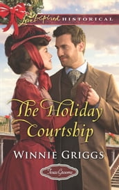 The Holiday Courtship (Mills & Boon Love Inspired Historical) (Texas Grooms (Love Inspired Historical), Book 7)
