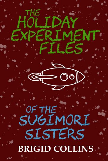 The Holiday Experiment Files of the Sugimori Sisters - Brigid Collins