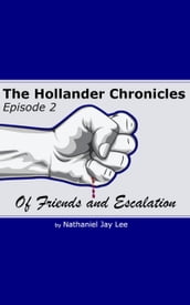 The Hollander Chronicles Episode 2 - Of Friends and Escalation