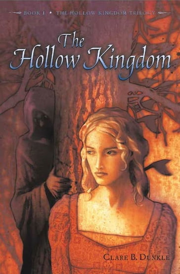 The Hollow Kingdom - Clare B. Dunkle