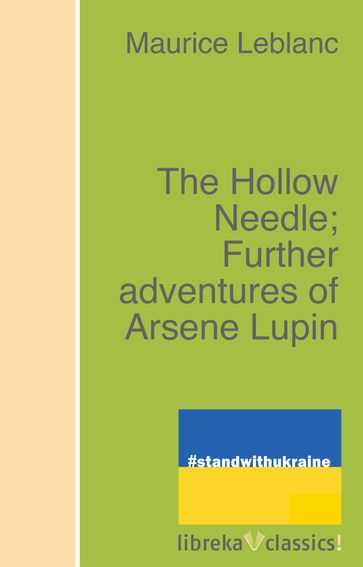 The Hollow Needle; Further adventures of Arsene Lupin - Maurice Leblanc
