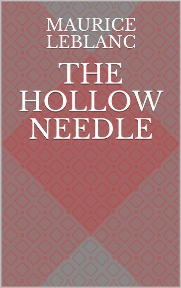 The Hollow Needle - Maurice Leblanc