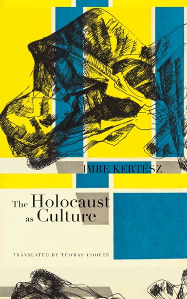 The Holocaust as Culture - Imre Kertész