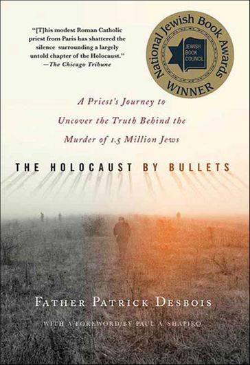 The Holocaust by Bullets - Father Patrick Desbois