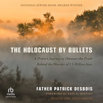 The Holocaust by Bullets - Father Patrick Desbois