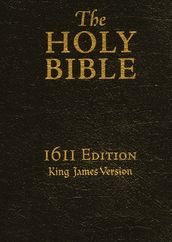 The Holy Bible: 1611 King James Version: [Authorized KJV]