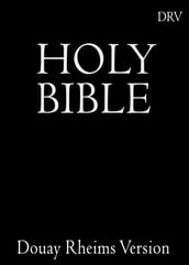 The Holy Bible: Douay-Rheims Version (Catholic Bible)