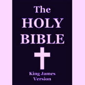 The Holy Bible, King James Version; Old and New Testaments