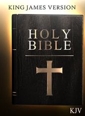 The Holy Bible, King James Version, Authorized Old and New Testaments (Kobo s Best)