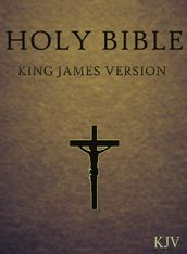 The Holy Bible, King James Version Complete [Old & New Testaments]