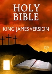 The Holy Bible: Old and New Testaments [King James Version]