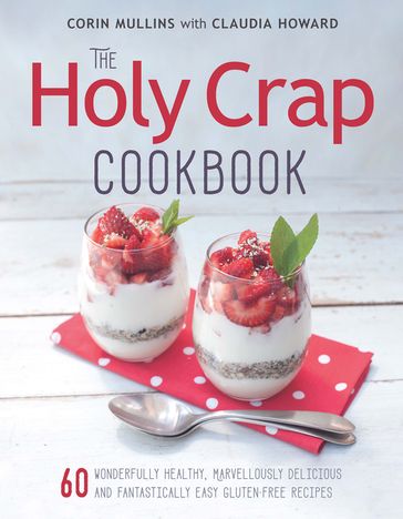 The Holy Crap Cookbook - Corin Mullins