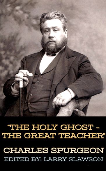 The Holy Ghost - The Great Teacher - Charles Spurgeon - Larry Slawson