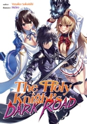 The Holy Knight s Dark Road: Volume 1