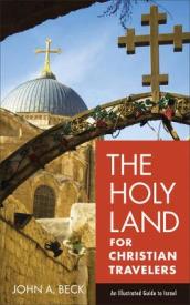The Holy Land for Christian Travelers ¿ An Illustrated Guide to Israel