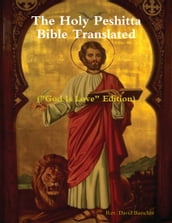 The Holy Peshitta Bible Translated (