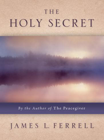 The Holy Secret - James Ferrell