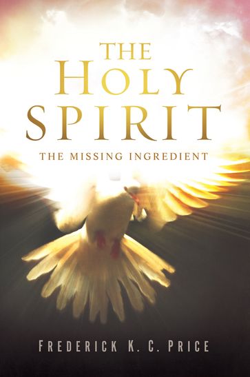 The Holy Spirit - Frederick K C Price