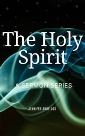 The Holy Spirit: A Sermon Series