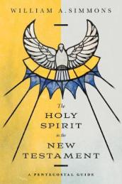 The Holy Spirit in the New Testament ¿ A Pentecostal Guide