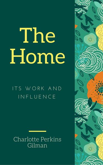 The Home (Annotated) - Charlotte Perkins Gilman