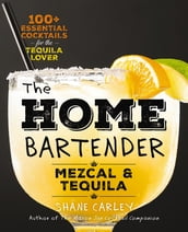 The Home Bartender: Mezcal and Tequila