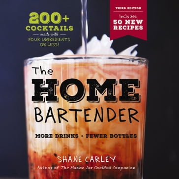 The Home Bartender: The Third Edition - Shane Carley