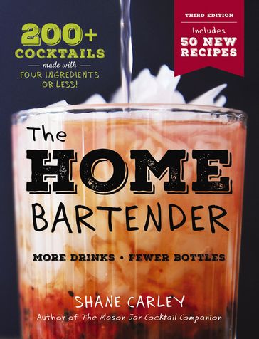 The Home Bartender: The Third Edition - Shane Carley