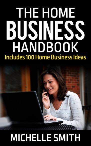 The Home Business Handbook - Michelle Smith