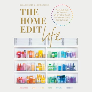 The Home Edit Life - Clea Shearer - Joanna Teplin