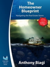 The Homeowner Blueprint: Navigating the Real Estate Storm