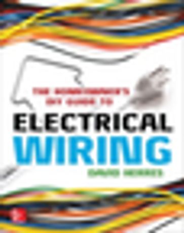 The Homeowner's DIY Guide to Electrical Wiring - David Herres