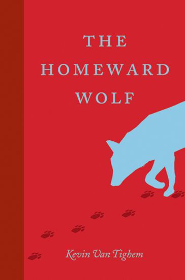 The Homeward Wolf - Kevin Van Tighem