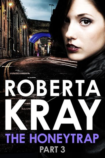 The Honeytrap: Part 3 (Chapters 13-19) - Roberta Kray