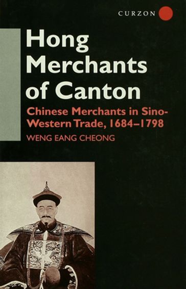 The Hong Merchants of Canton - Weng Eang Cheong