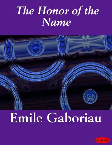 The Honor of the Name - Emile Gaboriau
