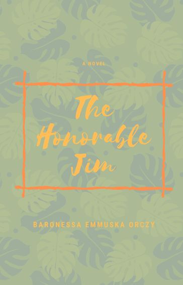 The Honourable Jim - Baronessa Emmuska Orczy