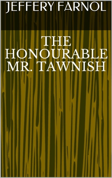 The Honourable Mr. Tawnish - Jeffery Farnol