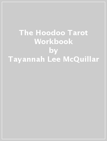 The Hoodoo Tarot Workbook - Tayannah Lee McQuillar