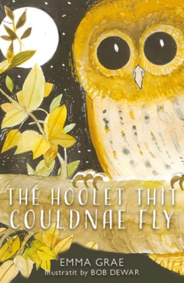 The Hoolet Thit Couldnae Fly - Emma Grae