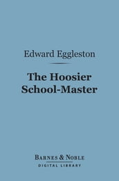 The Hoosier School-Master (Barnes & Noble Digital Library)