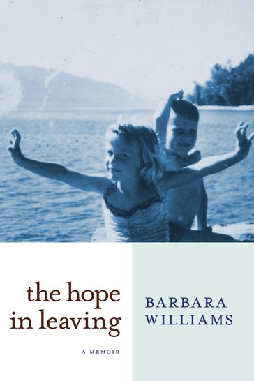The Hope in Leaving - Barbara Williams