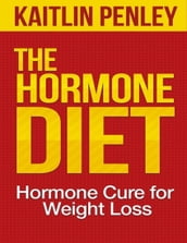 The Hormone Diet: Hormone Cure for Weight Loss