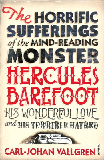 The Horrific Sufferings Of The Mind-Reading Monster Hercules Barefoot - Carl-Johan Vallgren